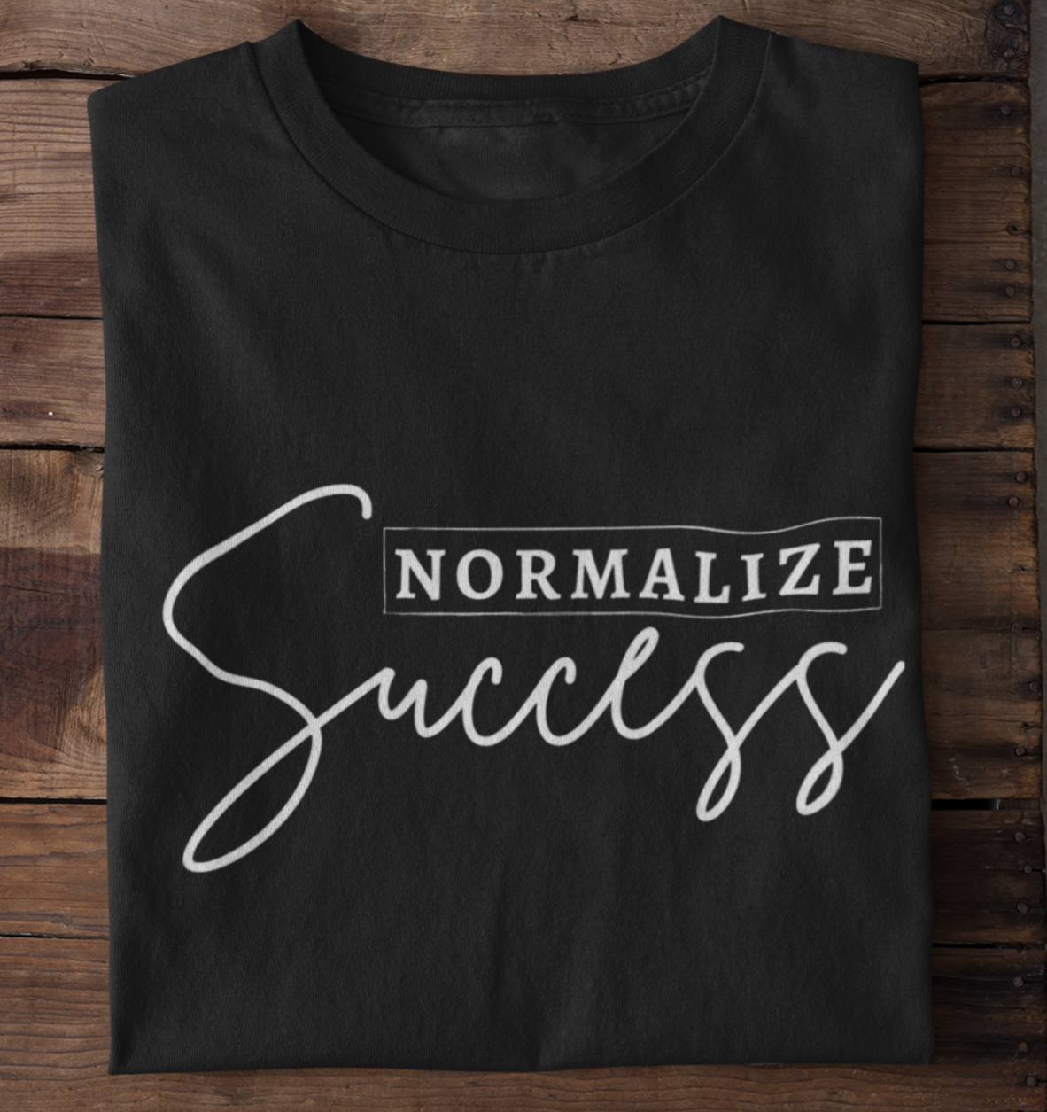 Normalize Success T-Shirt